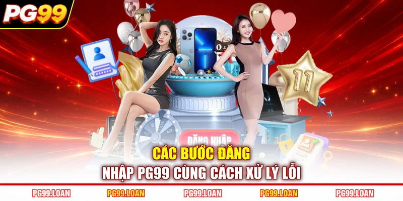 Các bước đăng nhập PG99 cùng cách xử lý lỗi