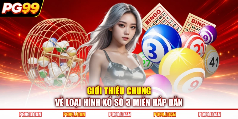 Giới thiệu chung về loại hình xổ số 3 miền hấp dẫn