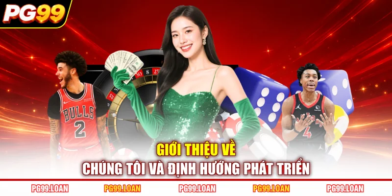 Giới thiệu về chúng tôi và định hướng phát triển