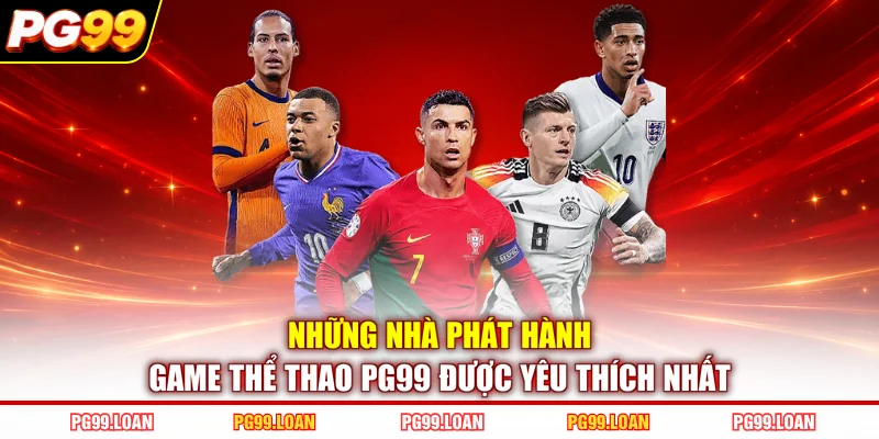 Những nhà phát hành game thể thao PG99 được yêu thích nhất