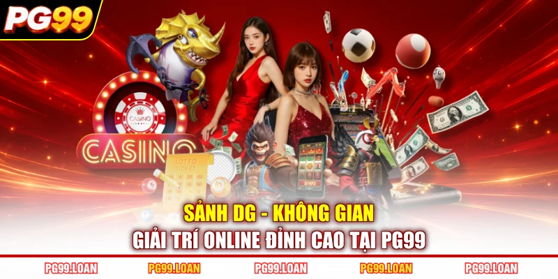 Sảnh DG - Không Gian Giải Trí Online Đỉnh Cao Tại PG99