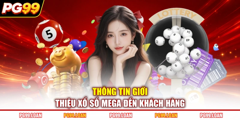 Thông tin giới thiệu xổ số Mega đến khách hàng