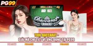 Tool Baccarat - Giải Mã Chi Tiết Về Ứng Dụng Tại PG99