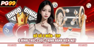Xổ Số 3 Miền - Top 4 Hình Thức Cược Thịnh Hành Hiện Nay